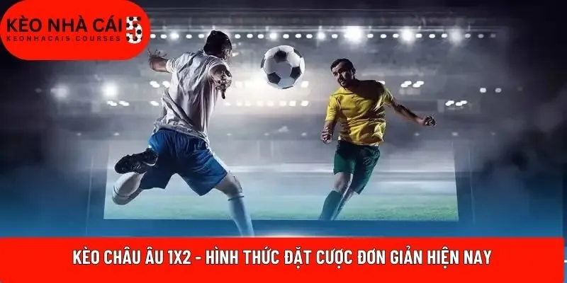 Kèo Châu Âu 1x2